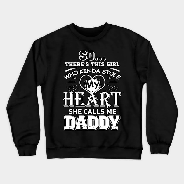 So there's this girl who kinda stole my heart she call me daddy Crewneck Sweatshirt by TEEPHILIC